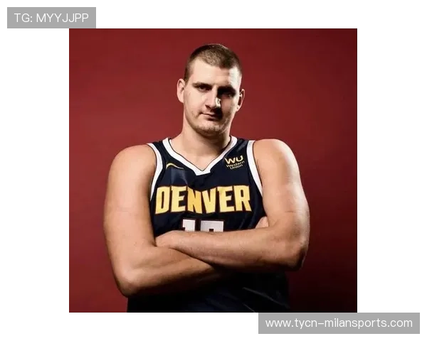 掘金战术揭秘:如何围绕约基奇构建王朝 掘金战术揭秘:如何围绕约基奇构建王朝